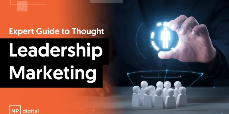 راهنمای جامع بازاریابی رهبری فکری (Thought Leadership Marketing)؛ ۸ استراتژی طلایی برای تبدیل شدن به مرجع تخصصی صنعت